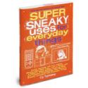 Sneaky Uses for Everyday Things