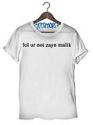 Lol Ur Not Zayn Malik T-Shirt